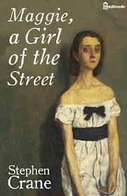 Naturalism in Maggie, Girl of the Streets Naturalism in Maggie, Girl of the Streets